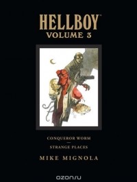 Mike Mignola - Hellboy Library Edition, Volume 3: Conqueror Worm and Strange Places (сборник)