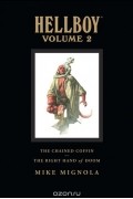 Hellboy Library Edition, Volume 2: The Chained Coffin, The Right Hand of Doom, and Others