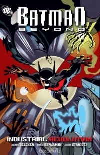 Adam Beechen - Batman Beyond: Industrial Revolution
