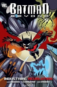 Adam Beechen - Batman Beyond: Industrial Revolution