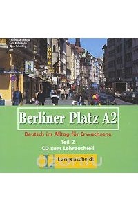  - Berliner Platz A2: Teil 2: Deutsch im Alltag fur Erwachsene (аудиокурс на CD)