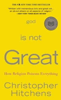 Christopher Hitchens - God Is Not Great: How Religion Poisons Everything
