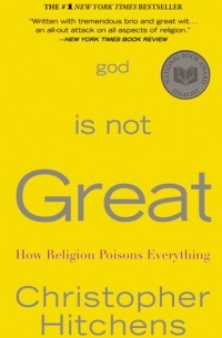 God Is Not Great: How Religion Poisons Everything