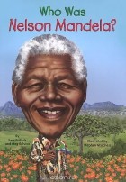  - Who Was Nelson Mandela?
