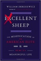  - Excellent Sheep: The Miseducation of the American Elite and the Way to a Meaningful Life