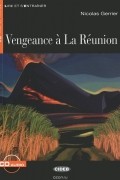 Nicolas Gerrier - Vengeance a La Reunion: Niveau quatre B2 (+ CD)