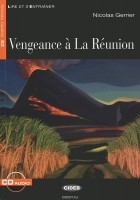 Nicolas Gerrier - Vengeance a La Reunion: Niveau quatre B2 (+ CD)