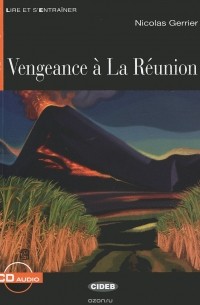 Nicolas Gerrier - Vengeance a La Reunion: Niveau quatre B2 (+ CD)