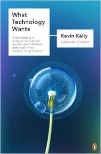 Кевин Келли - What Technology Wants