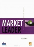 John Rogers - Market Leader: Advanced: Practise File