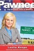 Leslie Knope - Pawnee: The Greatest Town in America
