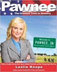 Leslie Knope - Pawnee: The Greatest Town in America