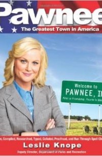Leslie Knope - Pawnee: The Greatest Town in America