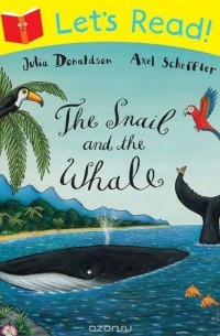 Julia Donaldson - The Snail and the Whale
