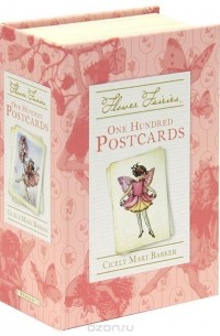 Сесиль Мэри Баркер - Flower Fairies: One Hundred Postcards