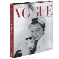 Judith Watt - Dogs in Vogue: A Century of Canine Chic