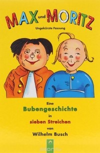 Wilhelm Busch - Max und Moritz