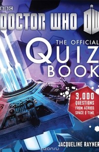 Jacqueline Rayner - Doctor Who: The Official Quiz Book