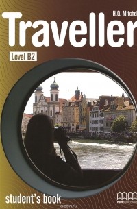 H. Q. Mitchell - Traveller: Level B2: Student's Book