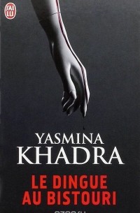 Yasmina Khadra - Le dingue au bistouri