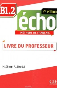  - Echo B1.2: Methode de Francais: Livre du Professeur