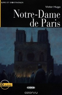 Victor Hugo - Notre-Dame de Paris: Niveau Trois B1 (+ CD)