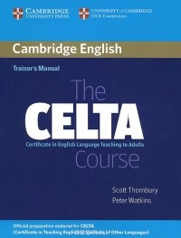  - The CELTA Course: Trainer's Manual
