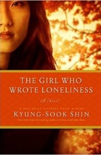 Shin Kyung-sook - The Girl Who Wrote Loneliness