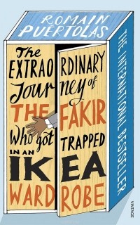 Ромен Пуэртолас - The Extraordinary Journey of the Fakir Who Got Trapped in an Ikea Wardrobe