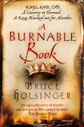 Брюс Холсингер - A Burnable Book