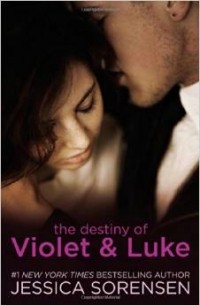 Jessica Sorensen - The Destiny of Violet & Luke