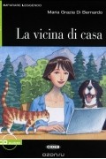 Maria Grazia Di Bernardo - La Vicina Di Casa: Livello Uno A2 (+ CD)