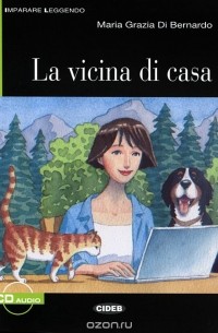 Maria Grazia Di Bernardo - La Vicina Di Casa: Livello Uno A2 (+ CD)