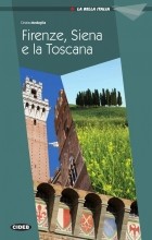 Cinzia Medaglia - La Bella Italia: Firenze, Siena e la Toscana