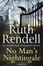 Ruth Rendell - No Man's Nightingale