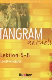  - Tangram aktuell 1: Lektion 5-8: Lehrerhandbuch