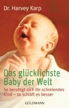  - Das glücklichste Baby der Welt: So beruhigt sich Ihr schreiendes Kind - so schläft es besser