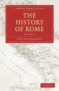 Теодор Моммзен - The History of Rome