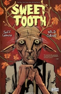 Jeff Lemire - Sweet Tooth: Volume 6: Wild Game