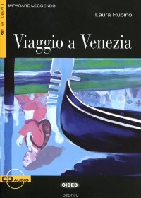 Laura Rubino - Viaggio a Venezia: Livello Tre B2 (+ CD-ROM)