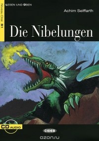 Achim Seiffarth - Die Nibelungen: Niveau Drei B1 (+ CD)