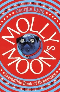 Джорджия Бинг - Molly Moon's Incredible Book of Hypnotism