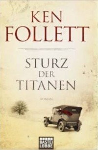 Ken Follett - Sturz Der Titanen