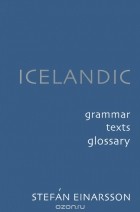 Stefan Einarsson - Icelandic: Grammar, Texts, Glossary