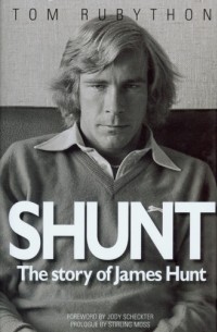 Tom Rubython - Shunt: The Story of James Hunt
