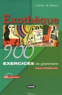  - Exotheque: 900 Exercices de Grammaire: Niveau intermediaire (+ CD-RОM)