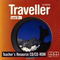 H. Q. Mitchell - Traveller: Level B1+: Teacher's Resource (аудиокурс на CD-ROM)