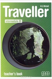 H. Q. Mitchell - Traveller: Intermediate B1: Teacher's Book