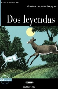 Густаво Адольфо Беккер - Dos Leyendas: Nivel segundo A2 (+ CD)