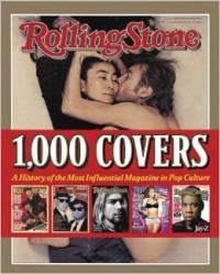Ян Веннер - Rolling Stone; 1, 000 Covers: A History of the Most Influential Magazine in Pop Culture